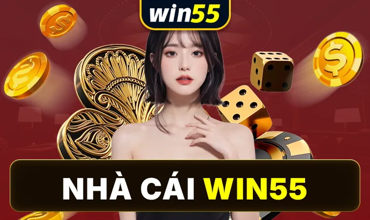 Nhà Cái WIN55 - Trang Chủ Cá Cược Trực Tuyến Hàng Đầu VN Hiện Nay